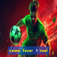 como fazer 1 real virar 100